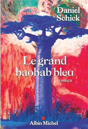 Le grand baobab bleu - Daniel Schick