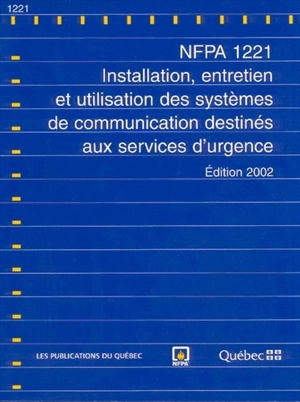 Norme sur l'installation, l'entretien et l'utilisation des systèmes de communication destinés aux services d'urgence : NFPA 1221 - National Fire Protection Association