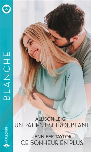 Un patient si troublant. Ce bonheur en plus - Allison Leigh