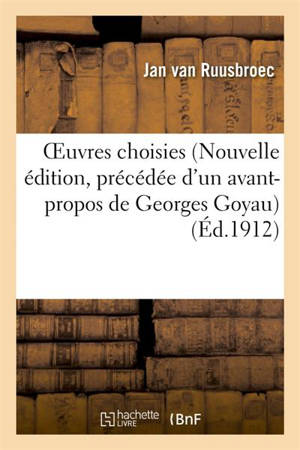 Oeuvres choisies (Nouvelle édition, précédée d'un avant-propos de Georges Goyau) - Jan van Ruusbroec