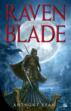 Raven blade. Vol. 2. Le chant noir - Anthony Ryan