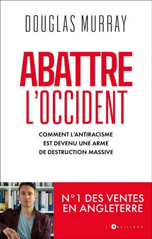 Abattre l'Occident : la guerre culturelle est une menace mortelle - Douglas Murray