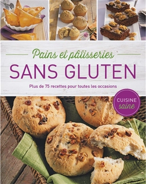 Pains et pâtisseries sans gluten : plus de 75 recettes pour toutes les occasions - Sabine Werner