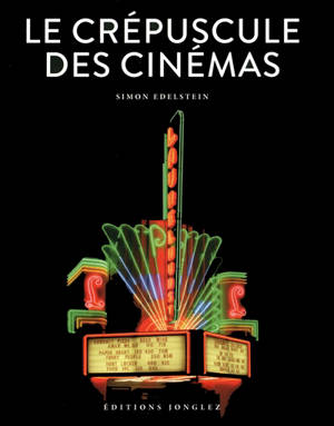 Le crépuscule des cinémas - Simon Edelstein