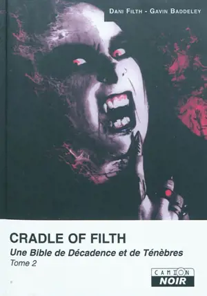 Cradle of filth : une Bible de décadence et de ténèbres. Vol. 2 - Gavin Baddeley