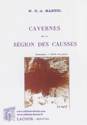 Cavernes de la région des Causses : excursion - Edouard-Alfred Martel