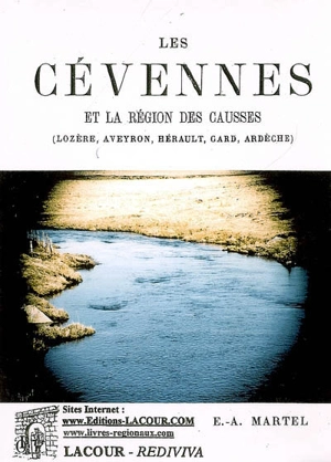 Les Cévennes et la région des Causses : Lozère, Aveyron, Hérault, Gard, Ardèche - Edouard-Alfred Martel