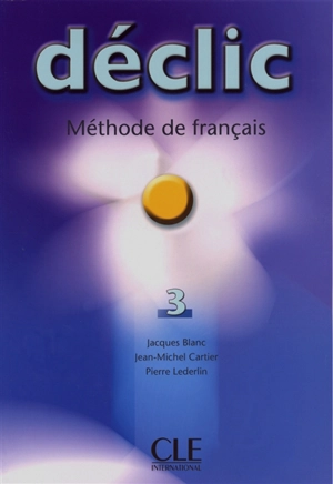 Déclic 3, méthode de français : livre de l'élève - Jacques Blanc