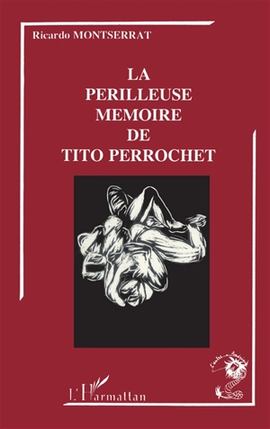 La Périlleuse mémoire de Tito Perrochet - Ricardo Montserrat