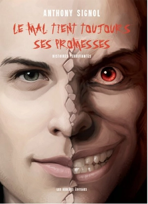 Le mal tient toujours ses promesses : histoires terrifiantes - Anthony Signol