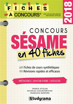 Concours Sésame en 40 fiches, 2018 : méthodes, savoir-faire, astuces - Franck Attelan