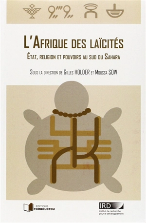 L'Afrique des laïcités : Etat, religion et pouvoirs au sud du Sahara