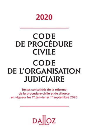 Code de procédure civile 2020. Code de l'organisation judiciaire 2020 : textes consolidés de la réforme de la procédure civile et de divorce en vigueur les 1er janvier et 1er septembre 2020