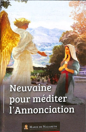 Neuvaine pour méditer l'Annonciation - Association Marie de Nazareth