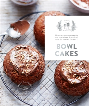 Bowl cakes : 30 recettes simples et rapides avec un minimum de matériel, pour des résultats épatants ! - Audrey Le Goff