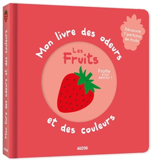 Mon livre des odeurs et des couleurs : les fruits - Mr Iwi