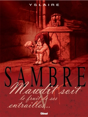 Sambre. Vol. 5. Maudit soit le fruit de ses entrailles... - Bernard Yslaire