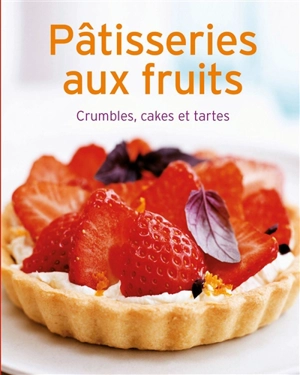 Pâtisseries aux fruits : crumbles, cakes et tartes