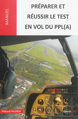 Préparer et réussir le test en vol du PPL(A) : manuel - Thibault Palfroy