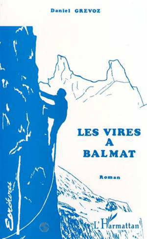 Les vires à Balmat - Daniel Grévoz