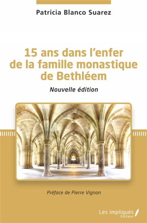 15 ans dans l'enfer de la famille monastique de Bethléem - Patricia Blanco Suarez