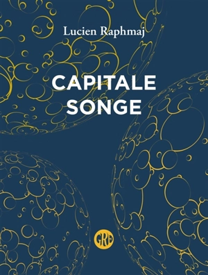 Capitale Songe - Lucien Raphmaj