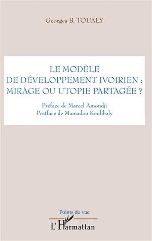 Le modèle de développement ivoirien : mirage ou utopie partagée ? - Georges Toualy