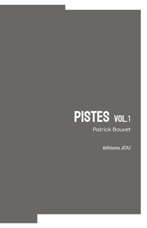 Pistes. Vol. 1 - Patrick Bouvet