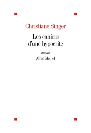 Les cahiers d'une hypocrite - Christiane Singer