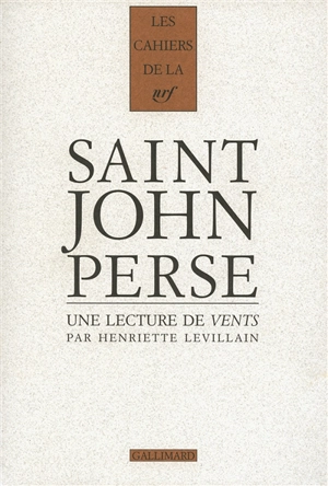 Cahiers Saint-John Perse. Vol. 18. Une lecture de Vents de Saint-John Perse - Henriette Levillain