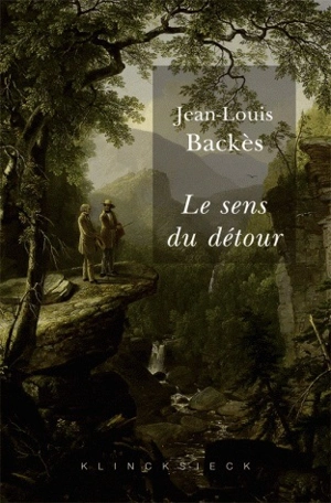 Le sens du détour : contribution à la littérature comparée - Jean-Louis Backès