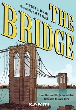 The bridge : comment les Roebling ont relié Brooklyn à New York - Peter J. Tomasi