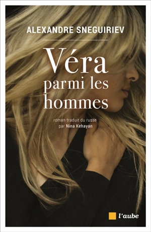 Véra parmi les hommes - Alexandre Sneguiriev