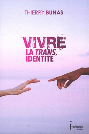 Vivre la transidentité - Thierry Bunas