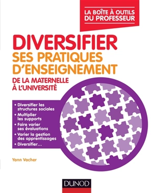 Diversifier ses pratiques d'enseignement de la maternelle à l'université : la boîte à outils du professeur - Yann Vacher