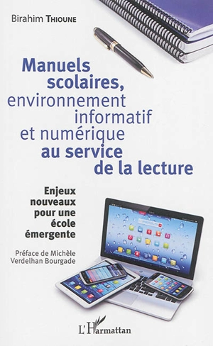 Manuels scolaires, environnement informatif et numérique au service de la lecture : enjeux nouveaux pour une école émergente - Birahim Thioune