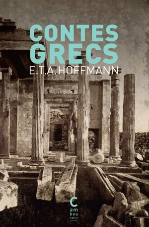 Contes grecs - Ernst Theodor Amadeus Hoffmann