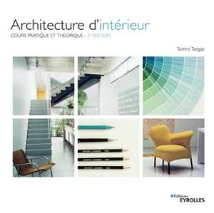 Architecture d'intérieur : cours pratique et théorique - Tomris Tangaz