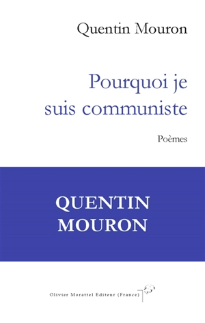 Pourquoi je suis communiste : poèmes - Quentin Mouron