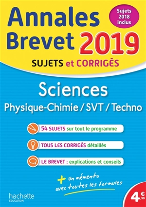 Sciences : physique chimie, SVT, techno : annales brevet 2019, sujets et corrigés, sujets 2018 inclus - Sébastien Dessaint