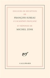 Discours de réception de François Sureau à l'Académie française et réponse de Michel Zink - François Sureau