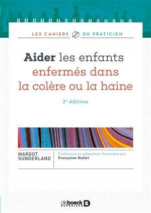 Aider les enfants enfermés dans la colère ou la haine - Margot Sunderland