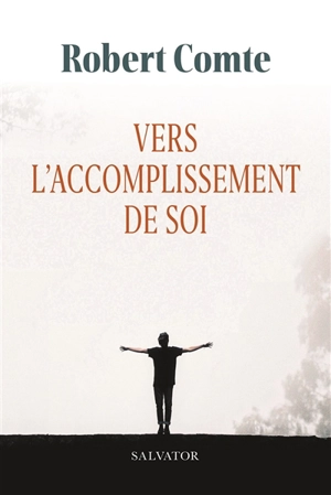 Vers l'accomplissement de soi - Robert Comte