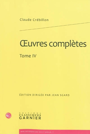 Oeuvres complètes. Vol. 4 - Claude-Prosper de Crébillon