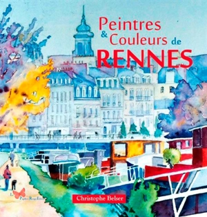 Peintres & couleurs de Rennes - Christophe Belser