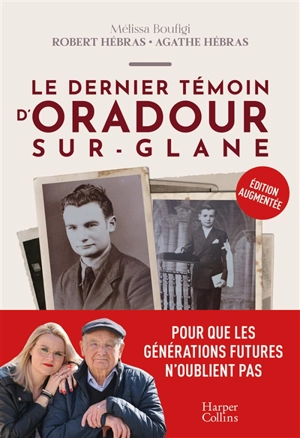 Le dernier témoin d'Oradour-sur-Glane - Robert Hébras