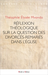 Réflexion théologique sur la question des divorcés-remariés dans l'Eglise - Théophile Elysée Mvondo