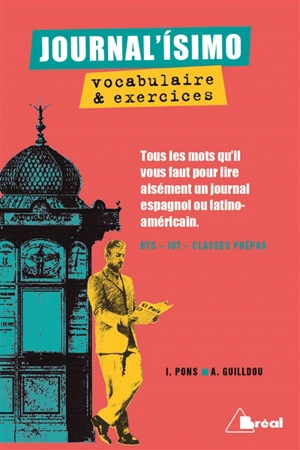 Journal'isimo, vocabulaire et exercices : tous les mots qu'il vous faut pour lire aisément un journal espagnol ou latino-américain : BTS, IUT, classes prépas - Alain Guilldou