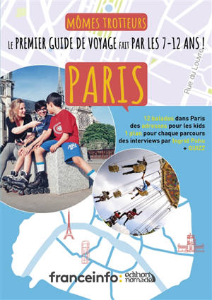 Mômes trotteurs, Paris : le premier guide de voyage fait par les 7-12 ans ! - Ingrid Pohu