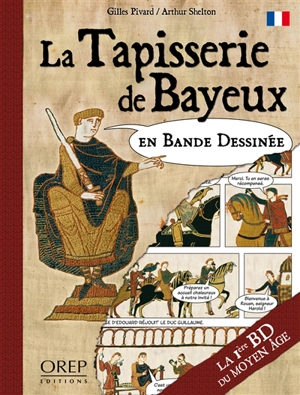 La tapisserie de Bayeux en bande dessinée : la 1re BD du Moyen Age - Gilles Pivard